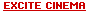 EXCITE CINEMA