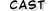 CAST