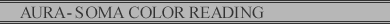 AURA-SOMA COLOR READING
