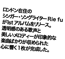 �����h���ݏZ�̃V���K�[�E�\���O���C�^�[Rie fu���Pst�A���o���������[�X�B�������̂���̐��Ɣ����������f�B�[����ۓI�Ȋy�Ȃ΂��肪���߂�ꂽ�S�ɋ���1�������������B