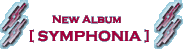 New Album「SYMPHONIA」