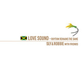 Sly & Robbie -《Love Sound: Rhythm Remains the Same》[MP3!]