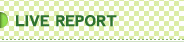 LIVE REPORT